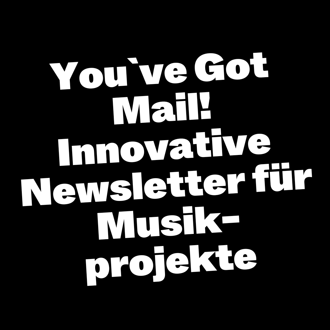 You've Got Mail! Innovative Newsletter für Musikprojekte