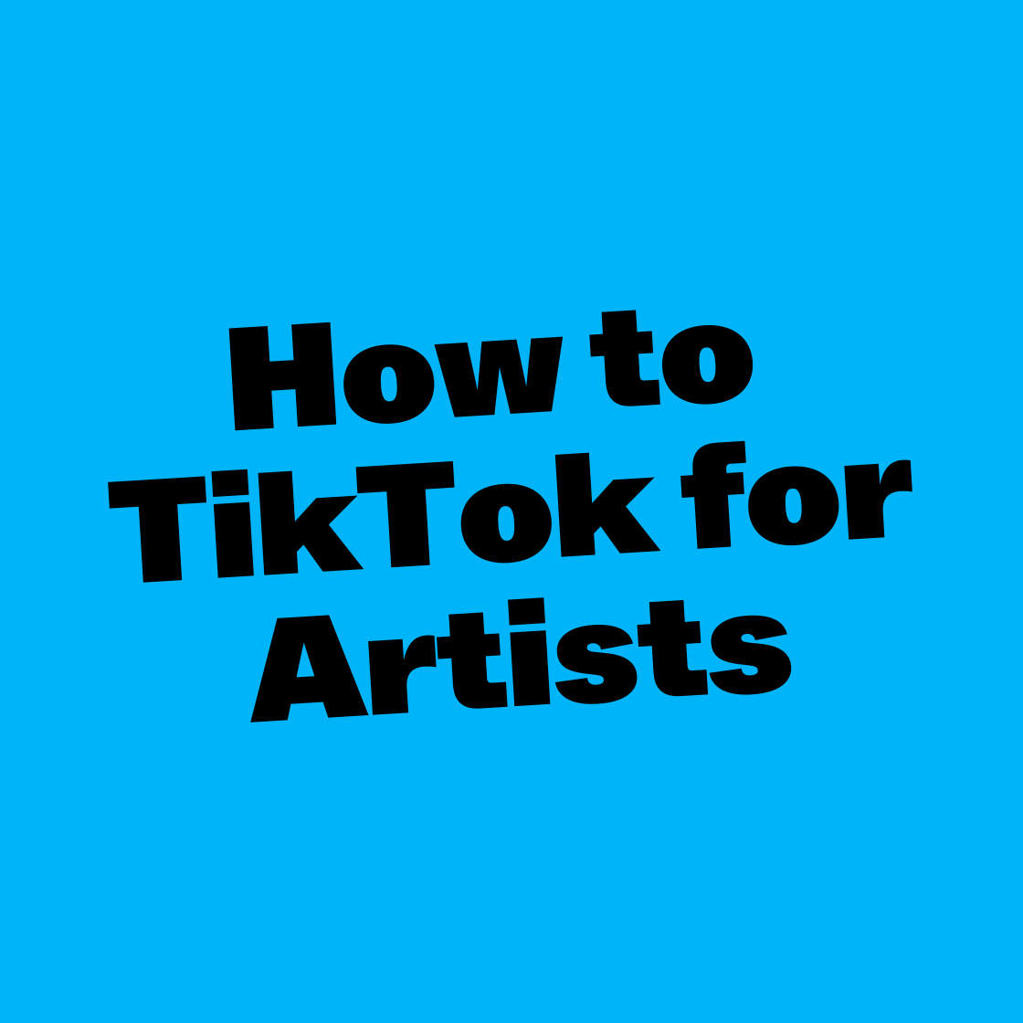 How to TikTok for Artists
