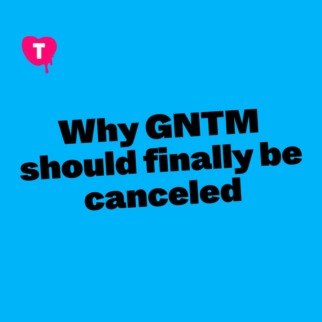 Why GNTM should finally be canceled