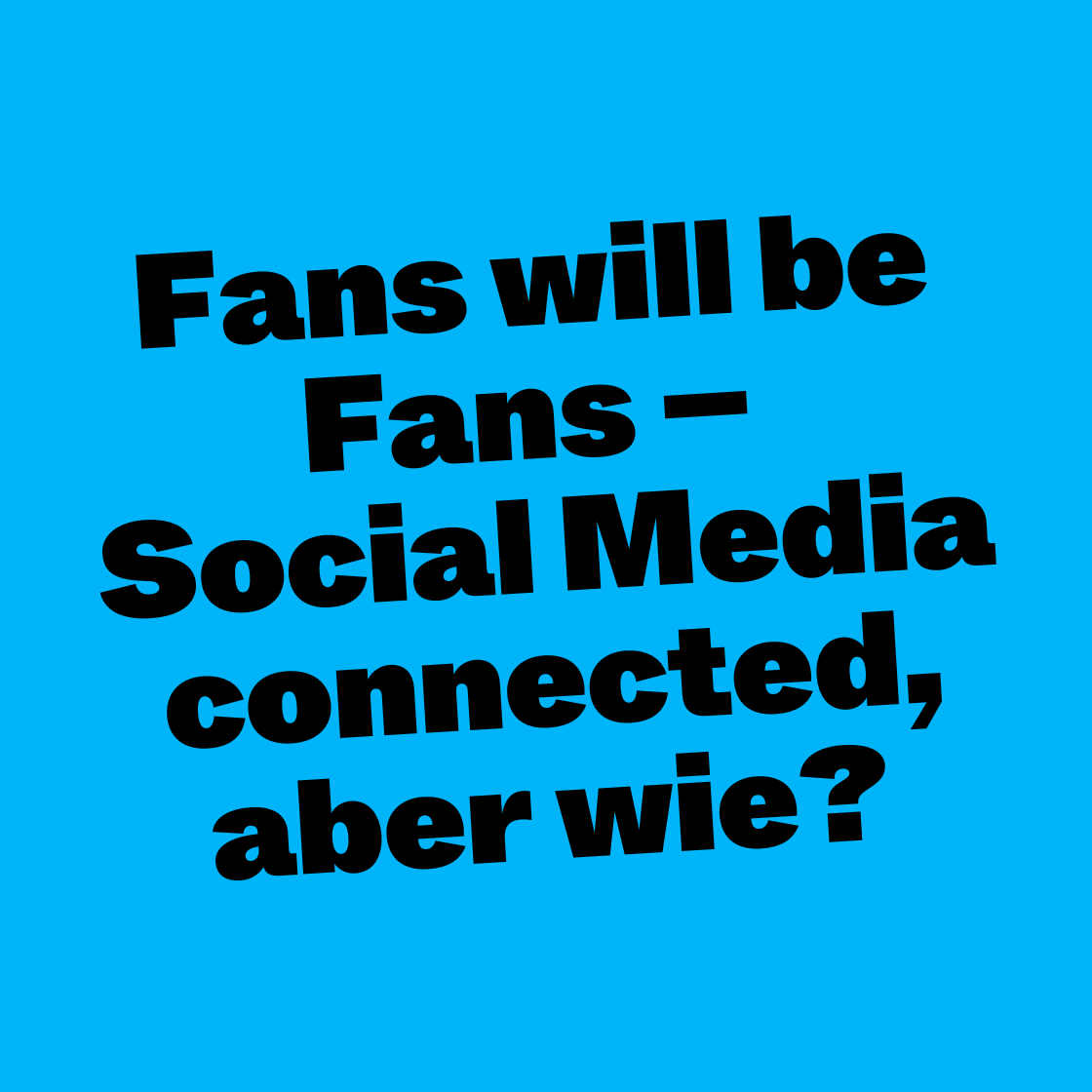 Fans will be Fans - Social Media connected, aber wie?