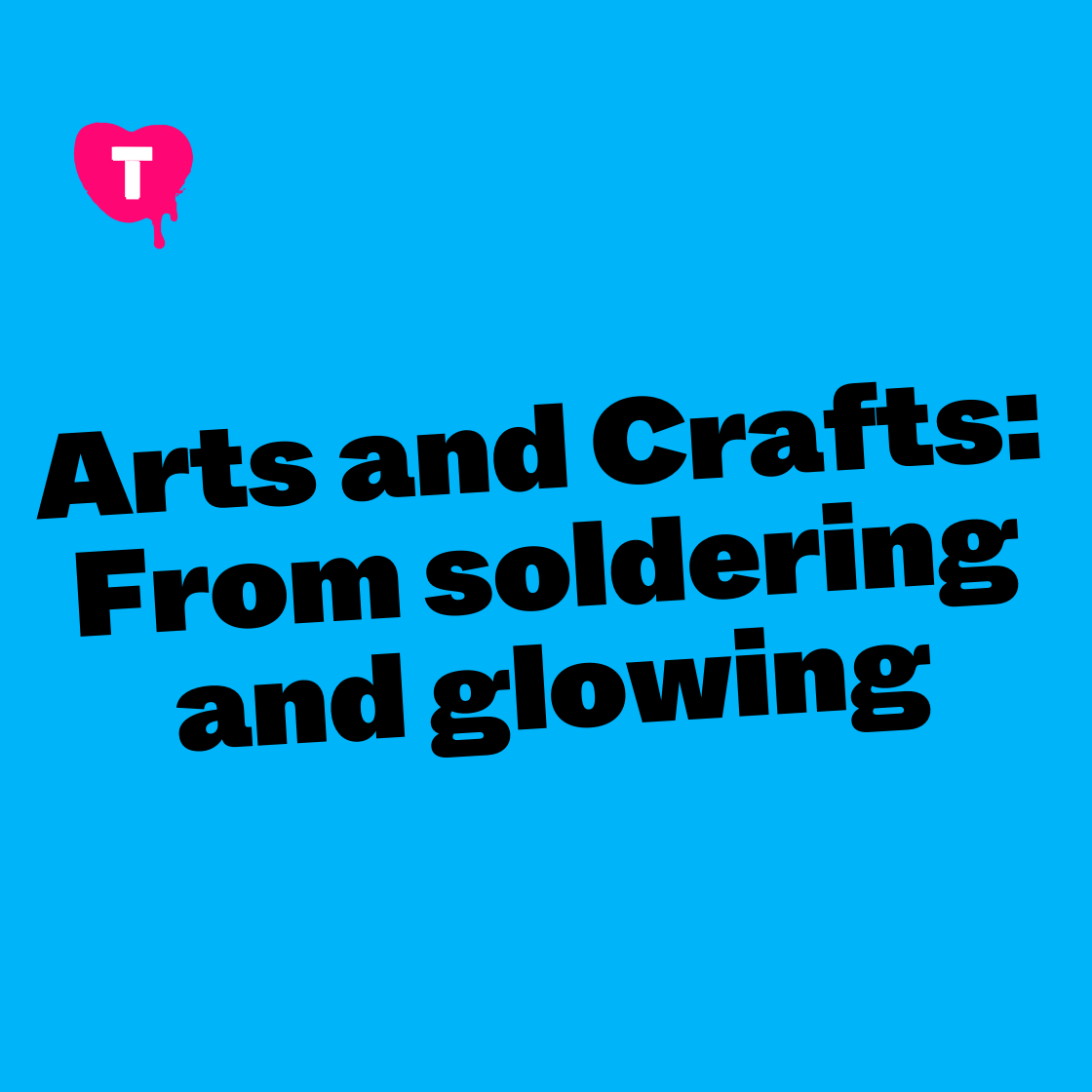 Arts and Crafts: From Soldering an Shining