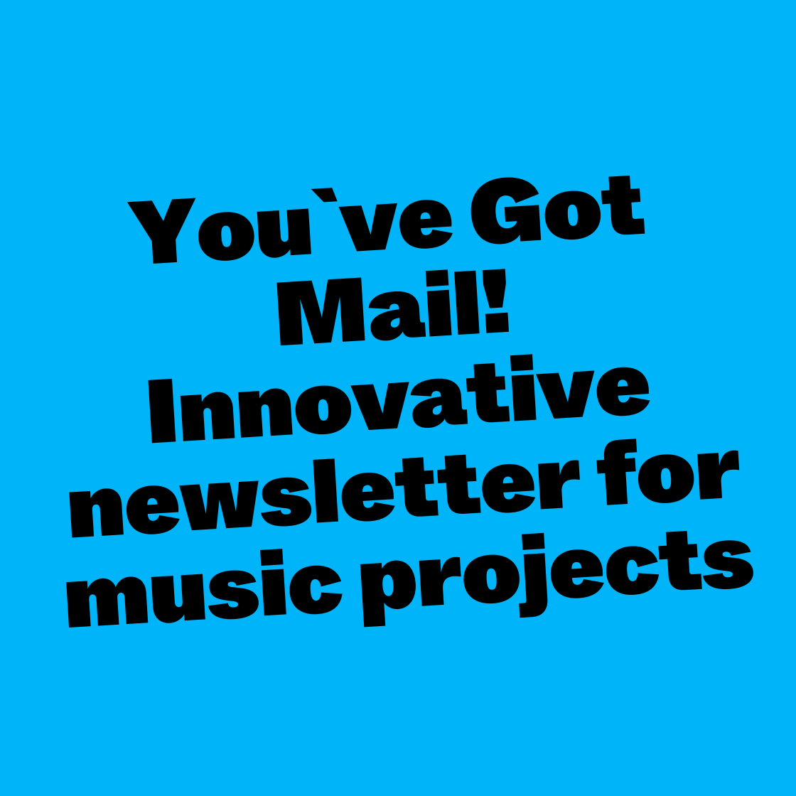 You've Got Mail! Innovative Newsletter for music projects