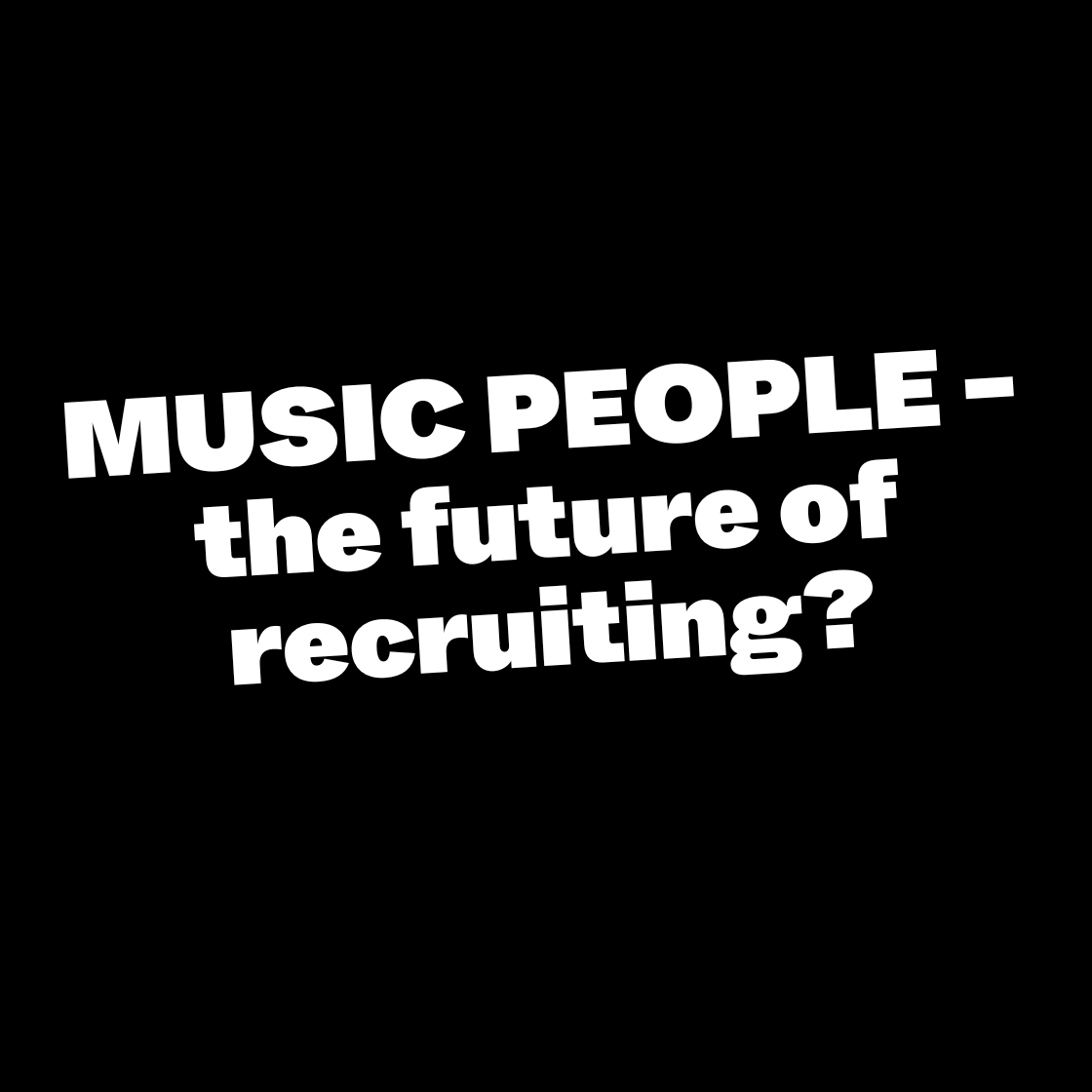 MUSIC PEOPLE - the future of recruiting?